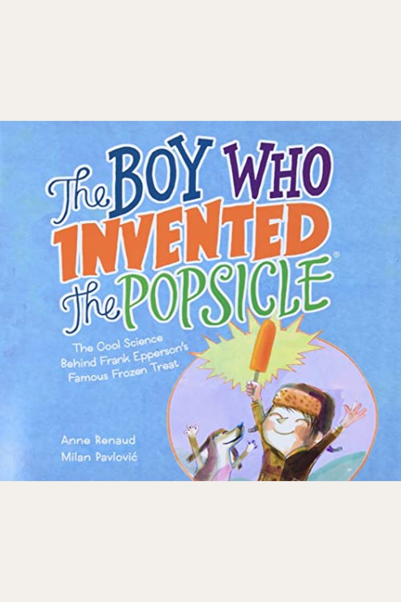 Buy The Boy Who Invented The Popsicle: The Cool Science Behind Frank ...