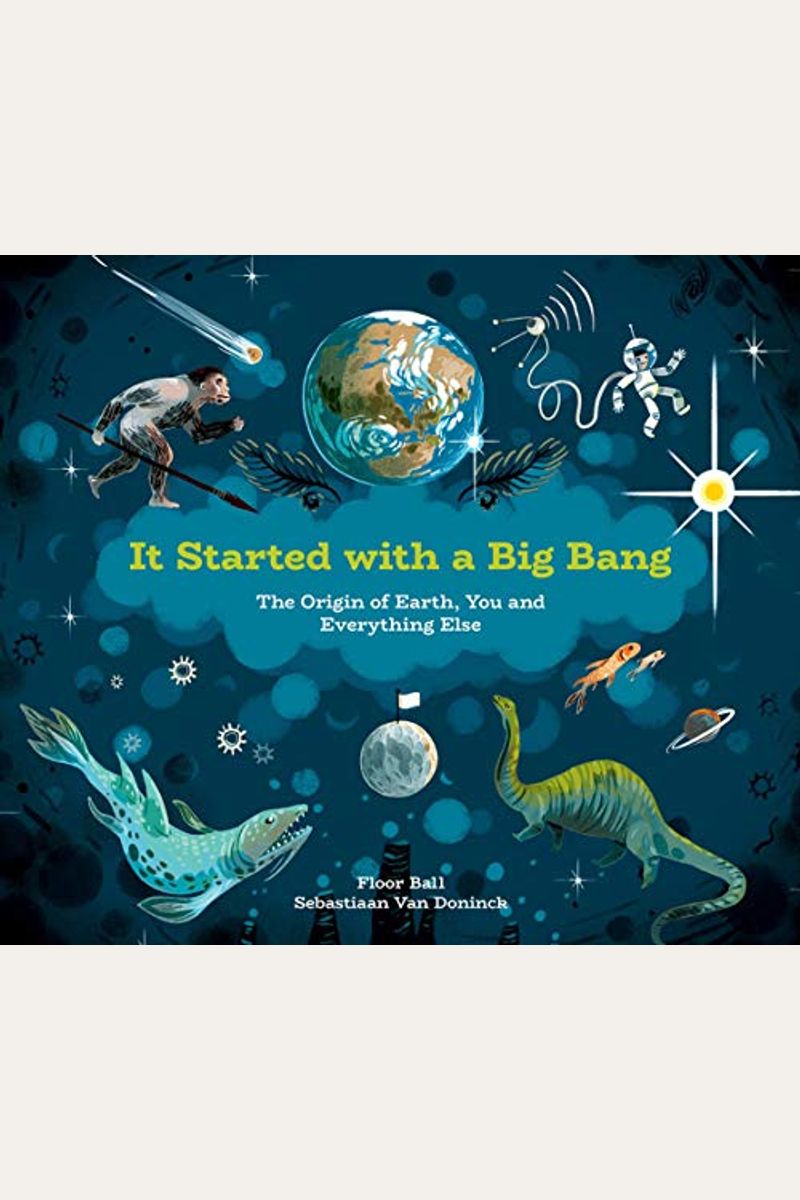 It Started With A Big Bang: The Origin Of Earth, You And Everything Else