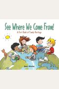 See Where We Come From!: A First Book Of Family Heritage
