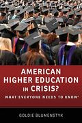 American Higher Education In Crisis?: What Everyone Needs To Know