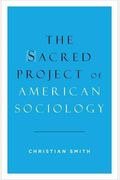The Sacred Project Of American Sociology