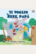 Ti voglio bene, papà: I Love My Dad (Italian Edition)