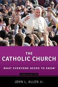 The Catholic Church: What Everyone Needs To Know