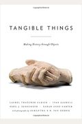 Tangible Things: Making History Through Objects
