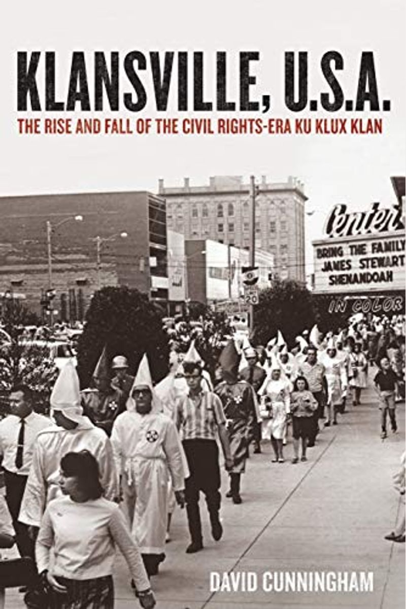 Klansville, U.s.a.: The Rise And Fall Of The Civil Rights-Era Ku Klux Klan