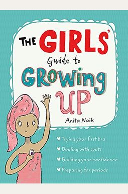 The Girls' Guide To Growing Up The Girls' Guide To Growing Up