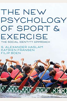 The New Psychology of Sport and Exercise: The Social Identity Approach The New Psychology of Sport and Exercise: The Social Identity Approach