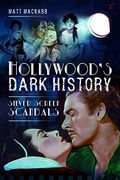 Hollywood's Dark History: Silver Screen Scandals