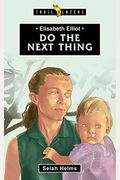Elisabeth Elliot: Do The Next Thing
