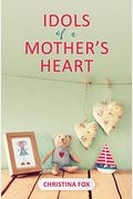 Idols Of A Mother's Heart