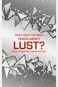 What Does The Bible Teach About Lust?: A Short Book On Desire