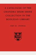A Descriptive Catalogue of the Sanskrit and Other Indian Manuscripts of the Chandra Shum Shere Collection in the Bodleian Library: Part III: Stotras