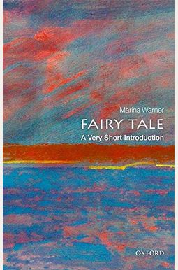 Fairy Tale: A Very Short Introduction Fairy Tale: A Very Short Introduction