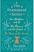 Five Children And It, The Phoenix And The Carpet, And The Story Of The Amulet: The Psammead Series - Books 1 - 3