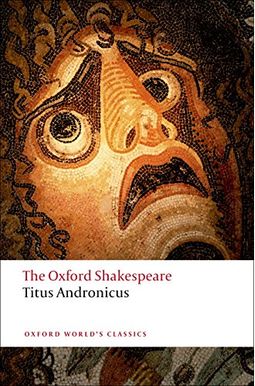 Titus Andronicus: The Oxford Shakespeare Titus Andronicus Titus Andronicus: The Oxford Shakespeare Titus Andronicus