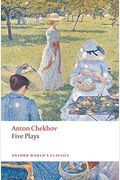 Five Plays: Ivanov, The Seagull, Uncle Vanya, Three Sisters, And The Cherry Orchard