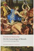 On The Genealogy Of Morals: A Polemic. By Way Of Clarification And Supplement To My Last Book Beyond Good And Evil