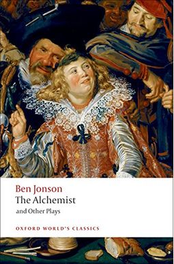 The Alchemist and Other Plays: Volpone, or the Fox; Epicene, or the Silent Woman; The Alchemist; Bartholomew Fair The Alchemist and Other Plays: Volpone, or the Fox; Epicene, or the Silent Woman; The Alchemist; Bartholomew Fair
