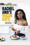 Rachel Ama's Vegan Eats: Tasty Plant-Based Recipes For Every Day