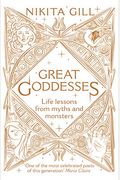 Great Goddesses: Life Lessons From Myths And Monsters
