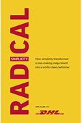 Radical Simplicity: How Simplicity Transformed a Loss-Making Mega Brand Into a World-Class Performer
