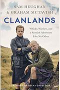Clanlands: Whisky, Warfare, And A Scottish Adventure Like No Other