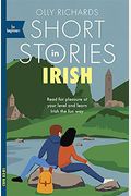 Short Stories In Irish For Beginners: Read For Pleasure At Your Level, Expand Your Vocabulary And Learn Irish The Fun Way!