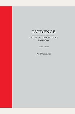 Evidence: A Context And Practice Casebook Evidence: A Context And Practice Casebook