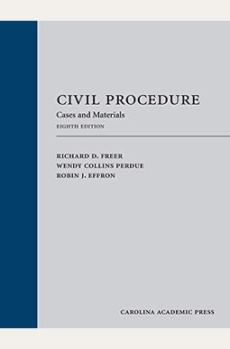 Civil Procedure: Cases, Materials, And Questions, Eighth Edition Civil Procedure: Cases, Materials, And Questions, Eighth Edition