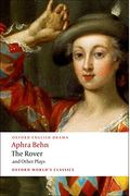 The Rover And Other Plays: The Rover; The Feigned Courtesans; The Lucky Chance; The Emperor Of The Moon