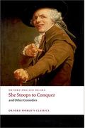 She Stoops To Conquer: And Other Comedies
