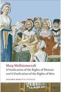 The Political Writings Of Mary Wollstonecraft: A Vindication Of The Rights Of Men, A Vindication Of The Rights Of Woman, Writings On The French Rev