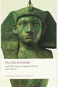 The Tale of Sinuhe: And Other Ancient Egyptian Poems 1940-1640 B.C.