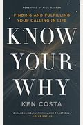 Know Your Why: Finding And Fulfilling Your Calling In Life