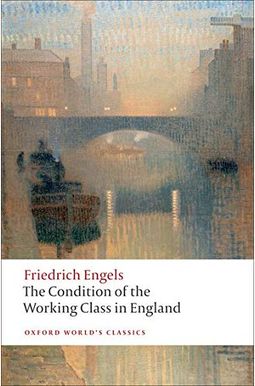 The Condition Of The Working Class In England The Condition Of The Working Class In England