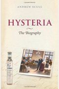 Hysteria: The Disturbing History
