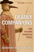 Deadly Companions: How Microbes Shaped Our History