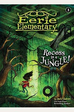 Recess Is A Jungle!: A Branches Book (Eerie Elementary #3): Volume 3 Recess Is A Jungle!: A Branches Book (Eerie Elementary #3): Volume 3