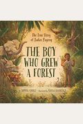 The Boy Who Grew A Forest: The True Story Of Jadav Payeng