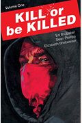 Kill Or Be Killed, Volume 1
