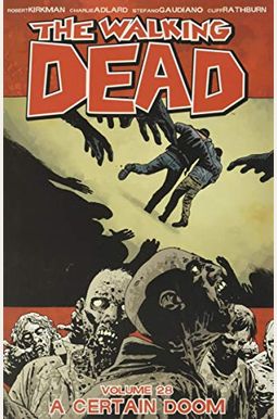 The Walking Dead Volume 28: A Certain Doom The Walking Dead Volume 28: A Certain Doom