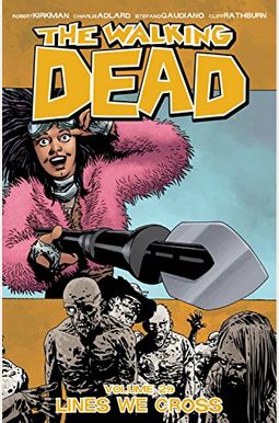 The Walking Dead Volume 29: Lines We Cross The Walking Dead Volume 29: Lines We Cross