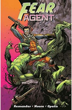 Fear Agent: Final Edition, Volume 1 Fear Agent: Final Edition, Volume 1