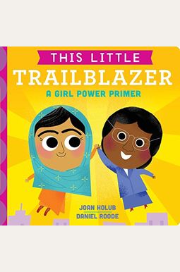 This Little Trailblazer: A Girl Power Primer This Little Trailblazer: A Girl Power Primer