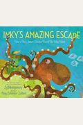 Inky's Amazing Escape: How A Very Smart Octopus Found His Way Home