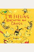 I'm Feeling Macaroni And Cheese: A Colorful Book About Feelings