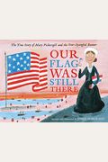 Our Flag Was Still There: The True Story of Mary Pickersgill and the Star-Spangled Banner