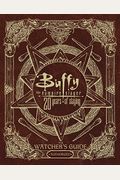 Buffy The Vampire Slayer 20 Years Of Slaying: The Watcher's Guide Authorized
