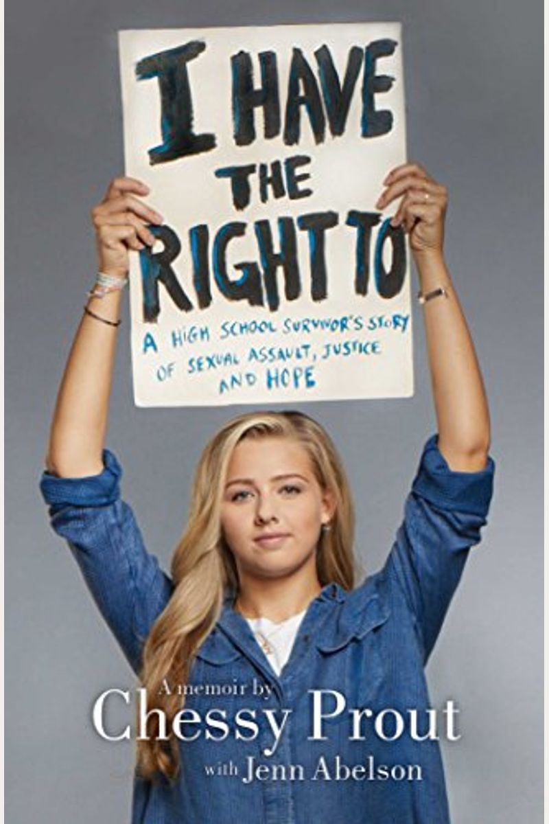I Have The Right To: A High School Survivor's Story Of Sexual Assault, Justice, And Hope