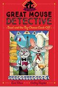 Basil And The Big Cheese Cook-Off (Volume 6) (The Great Mouse Detective)